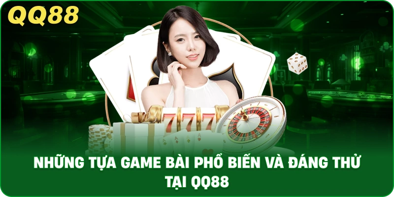 nhung_tua_game_bai_pho_bien_va_dang_thu_tai_qq88_1x